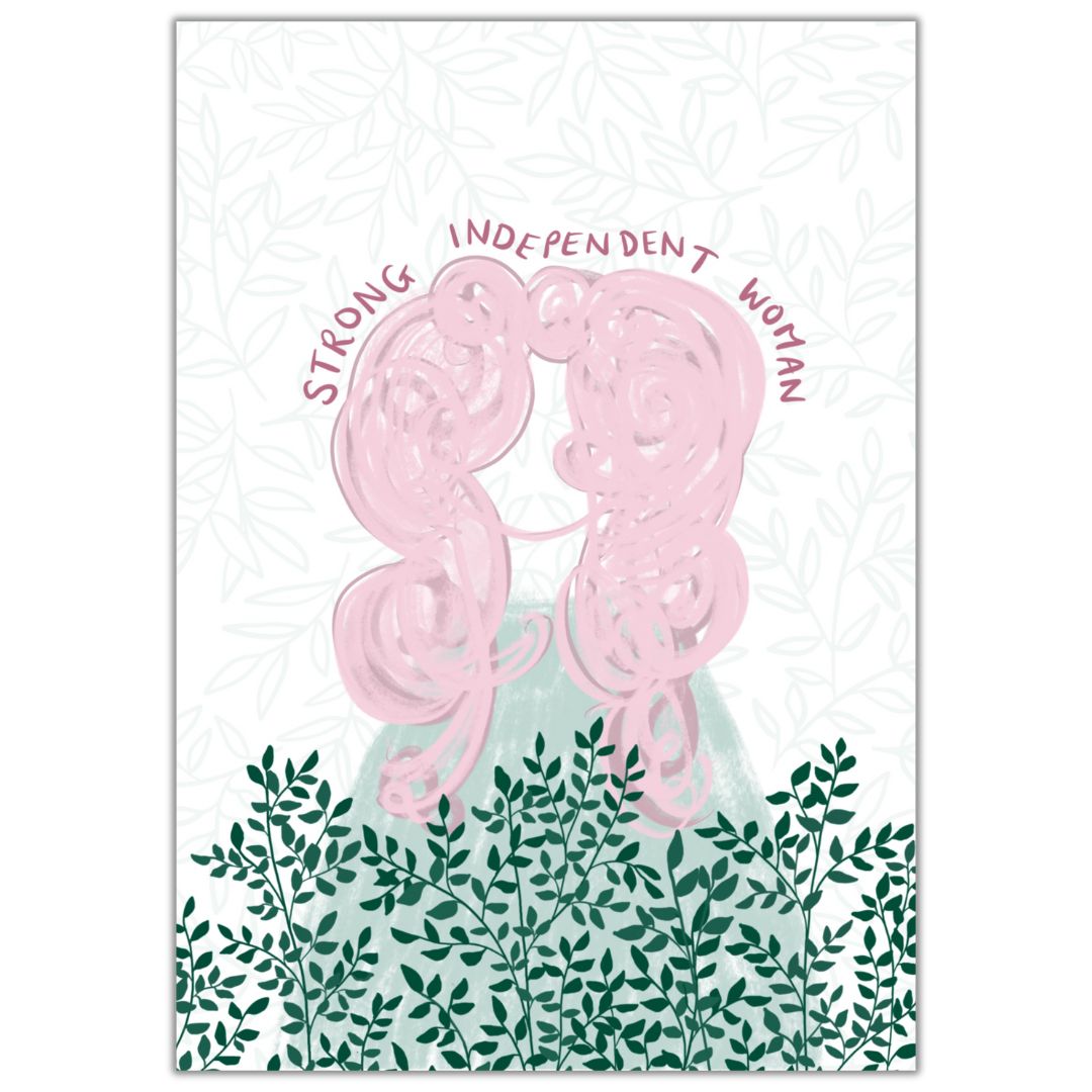 Irish botanical affirmation print with the words "Stong Independent Woman" written along the top of a girl's head with big wavy pink hair. Along the bottom third of the print there are dark green leaves and branches. The background of the print is white with the outline of some very faint green leaves.