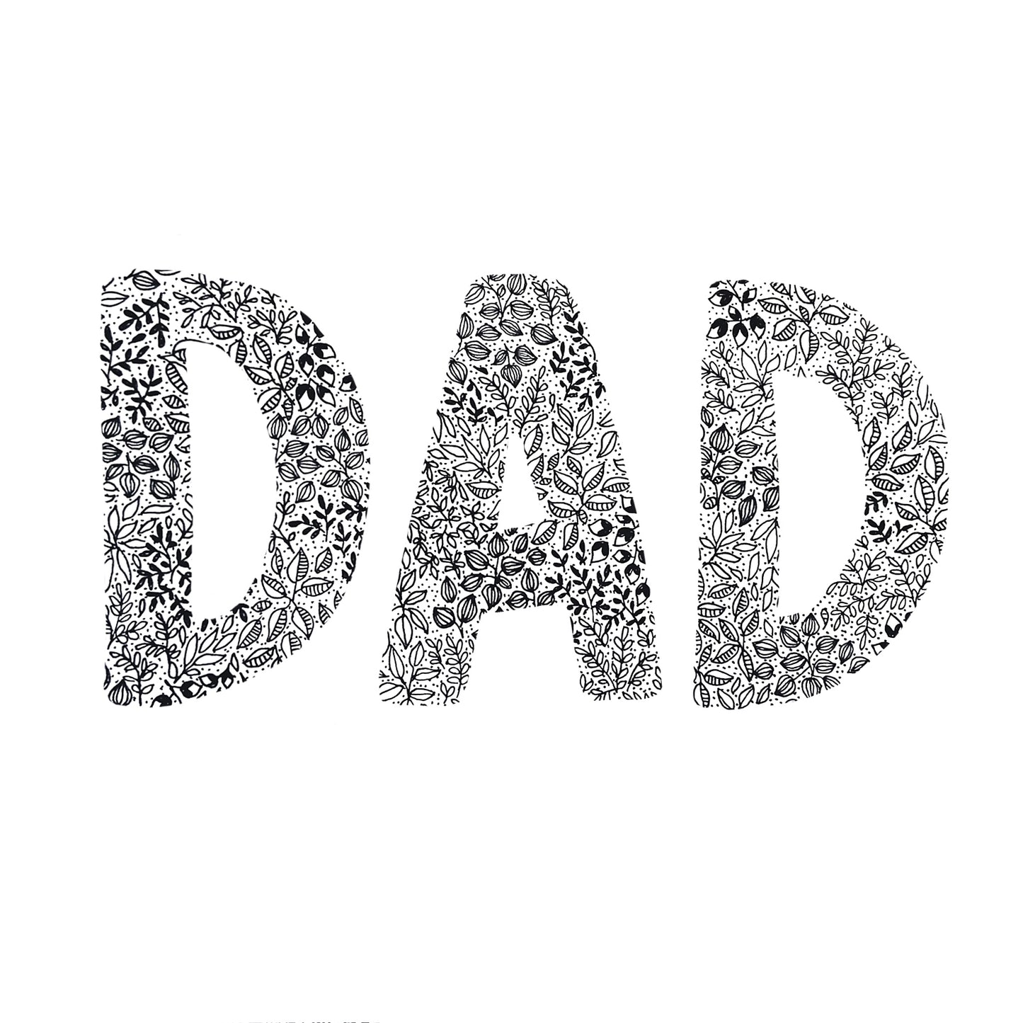 Image shows plain background image with the word DAD drawn from a variety of black and white floral drawings.