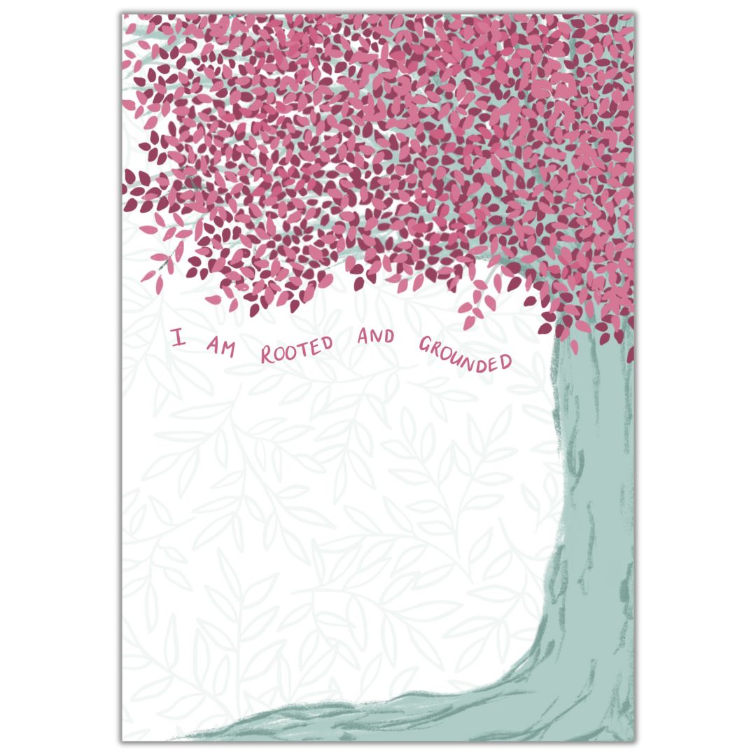 Botanical affirmation print, of a tree with lots of pink and dark pink leaves. The phrase "I am rooted and grounded" is written across the centre of the print under all the leaves.