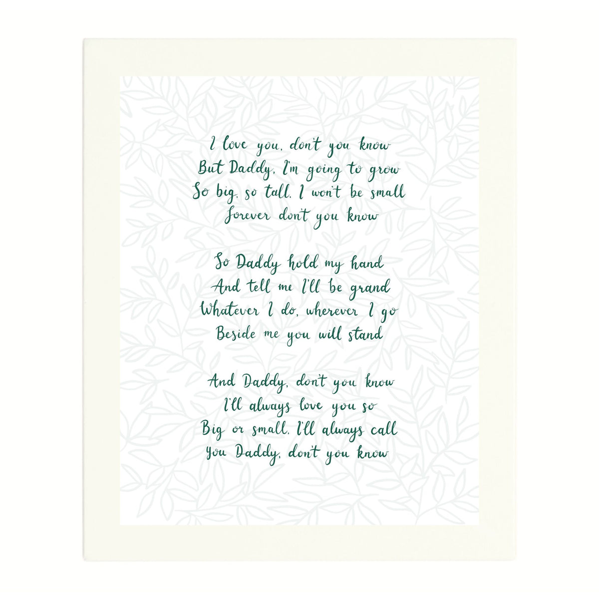 "I Love You, Don't You Know" a hand-written poem for Dad with subtle leaf pattern background, shown here with an off-white mount.